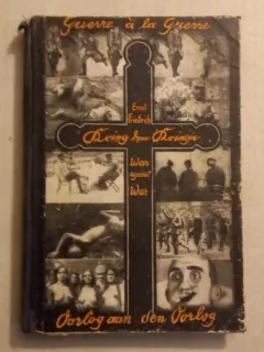 Ernst Friedrich - Guerre a la Guerre. Krieg dem Kriege! War against War! Oorlog aan den Oorlog!