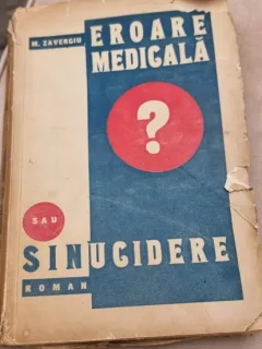 Eroare medicala sau sinucidere? - M. Zavergiu cu dedicatia si semnatura autorului