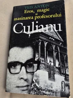 EROS, MAGIE SI ASASINAREA PROFESORULUI CULIANU - TED ANTON