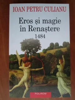 EROS SI MAGIE IN RENASTERE 1484 - IOAN PETRU CULIANU