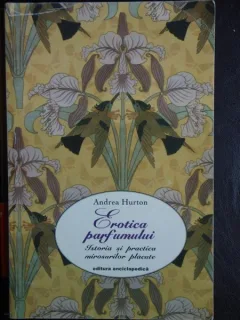 EROTICA PARFUMULUI - ANDREA HURTON,1999