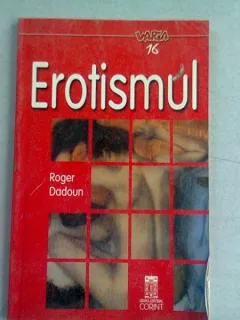 EROTISMUL - ROGER DADOUN