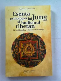 ESENTA PSIHOLOGIEI LUI JUNG SI BUDISMUL TIBETAN - RADMILA MOACANIN