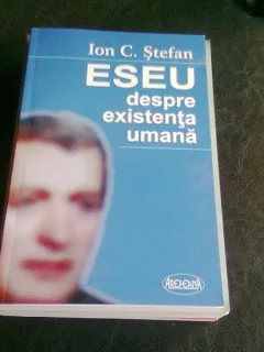 ESEU DESPRE EXISTENTA UMANA - ION C. STEFAN