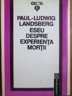 Eseu despre experienta mortii - Paul-Ludwig Landsberg