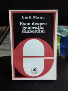 ESEU DESPRE GENERATIA RAZBOIULUI - EMIL MANU