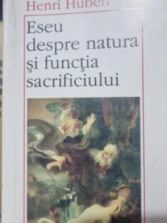 Eseu despre natura si functia sacrificiului - Marcel Mauss, Henri Hubert