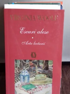 ESEURI ALESE. ARTE LECTURII  - VIRGINIA WOOLF