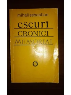 ESEURI, CRONICI, MEMORIAL, MIHAIL SEBASTIAN