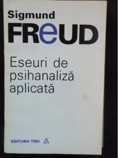 ESEURI DE PSIHANALIZA APLICATA - SIGMUND FREUD