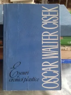 Eseuri si cronici plastice , Oscar Walter Cisek