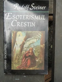 ESOTERISMUL CRESTIN - RUDOLF STEINER