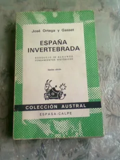 ESPANA INVERTEBRADA - JOSE ORTEGA Y GASSET  (CARTE IN LIMBA SPANIOLA)