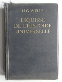 ESQUISSE DE L'HISTORIEUNIVERSELLE -H.G.WELLS,AVEC 39 CARTES ET 73 GRAVURES,PARIS,PAYOT.1926,STARE FOARTE BUNA,CARTONATA ,580 PAGINI,FORMAT A4