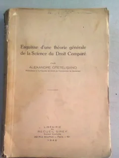 ESQUISSE D'UNE THEORIE GENERALE DE LA SCIENCE DU DROIT COMPARE - ALEXANDRE OTETELISANO