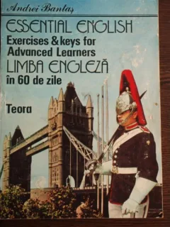 ESSENTIAL ENGLISH - LIMBA ENGLEZA IN 60 ZILE - ANDREI BANTAS