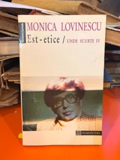 Est-Etice Unde scurte IV - Monic Lovinescu (cu dedicatia autoarei)