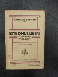 Este omul liber? determinismul, liberul arbitru, fatalismul - Georges Renard