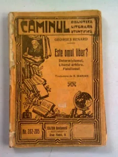 Este omul liber? determinismul, liberul arbitru, fatalismul - Georges Renard