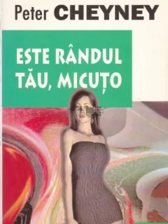 ESTE RANDUL TAU, MICUTO - PETER CHEYNEY