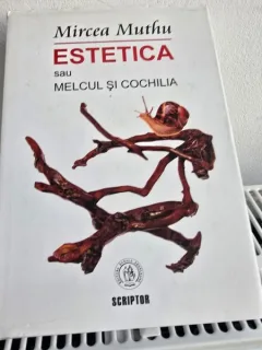 Estetica Sau Melcul Si Cochilia - Mircea Muthu