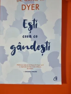 ESTI CEEA CE GANDESTI - WAYNE W. DYER