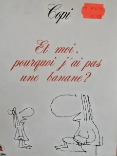 Et moi, pourquoi jai pas une banane - Copi