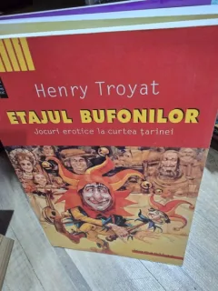 Etajul bufonilor. Jocuri erotice la curtea tarinei - Henry Troyat