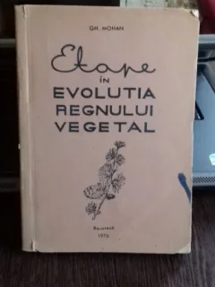 ETAPE IN EVOLUTIA REGNULUI VEGETAL - GH. MOHAN