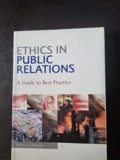 Ethics in Public Relations: A Guide to Best Practice - Patricia J. Parsons