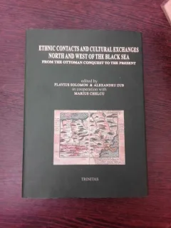 Ethnic contacts and cultural exchanges North and West of the Black Sea, from the ottoman conquest to the present - Flavius Solomon (carte in limba engleza)
