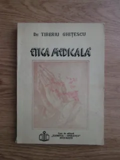 ETICA MEDICALA - TIBERIU GHITESCU