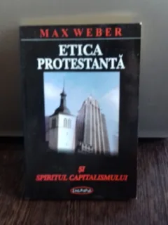 ETICA PROTESTANTA SI SPIRITUL CAPITALISMULUI - MAX WEBER