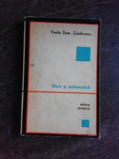 ETICA SI PSIHANALIZA - VASILE DEM, ZAMFIRESCU  (CU DEDICATIE)