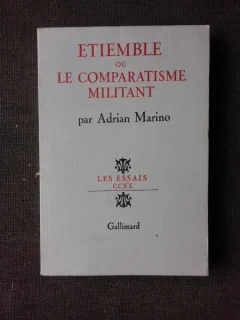 ETIEMBLE OU LE COMPARATISME MILITANT - ADRIAN MARINO   (CARTE IN LIMBA FRANCEZA, CU DEDICATIA AUTORULUI PENTRU AL. DUTU)