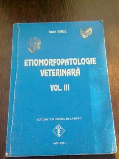 ETIOMORFOPATOLOGIE VETERINARA - IOAN PAUL  VOL.III