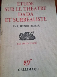 Etude Sur Le Theatre Dada Et Surrealiste ,Henri Bahar , 1967 ( SUPRAREALISM ,AVANGARDA , TRISTAN TZARA ,APOLLINAIRE ,ARAGON ,ALFRED - JARRY