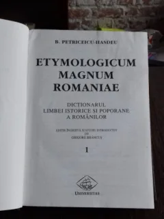 Etymologicum magnum Romaniae Dictionarul limbei istorice si poporane a romanilor vol.1 - B. Petriceicu-Hasdeu