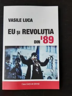 EU SI REVOLUTIA DIN '89 - VASILE LUCA
