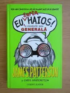 Eu, super haios, o poveste din generala - James Patterson
