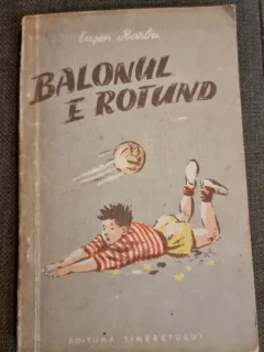 Eugen Barbu - Balonul e rotund
