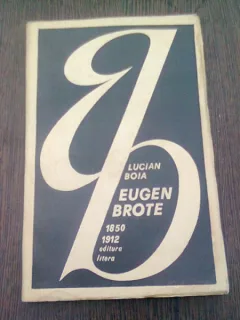 EUGEN BROTE 1850-1912 - LUCIAN BOIA