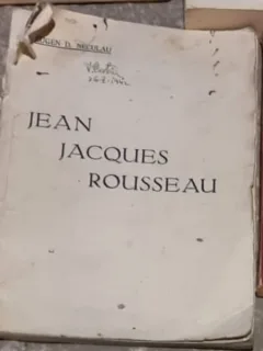 Eugen D. Neculau - Jean Jaques Rousseau - Omul si Opera