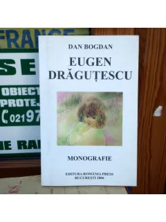 Eugen Dragutescu monografie , Dan Bogdan , 2006