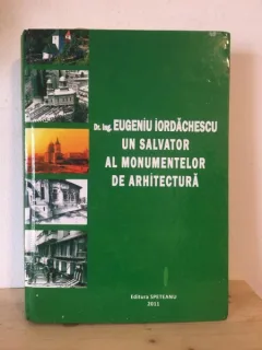 Eugen Iordachescu - Un Salvator Al Monumentelor de Arhitectura