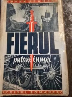 Eugen Schmahl - Fierul, pulsul lumii (editie veche)