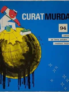 Eugen Taru, Cik Damadian, Matty Aslan...- Curat Murdar! 94 Caricaturi pe Tema Poluarii Mediului Inconjurator