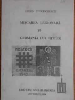 Eugen Theodorescu - Miscarea Legionara si Germania lui Hitler