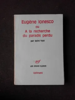 EUGENE IONESCO OU A LA RECHERCHE DU PARADIS PERDU - SAINT TOBI  (CARTE IN LIMBA FRANCEZA)