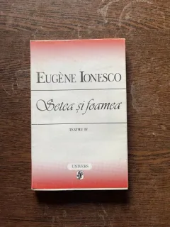 Eugene Ionesco - Setea si foamea
